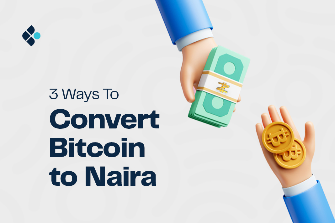 3 Most Popular Ways To Convert Bitcoin To Naira In 2024 - Breet Blog
